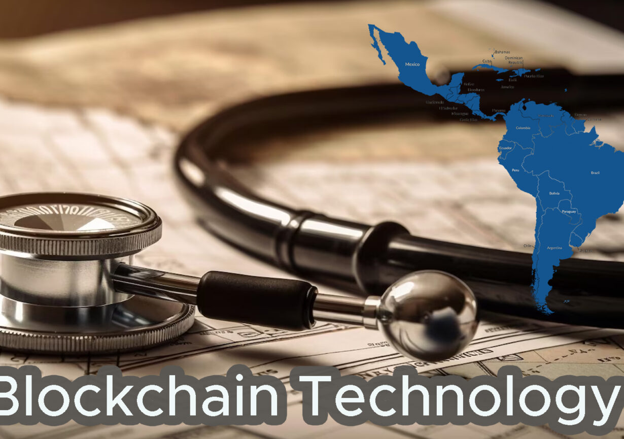 Latin America’s Healthcare Future: Embracing Blockchain Technology