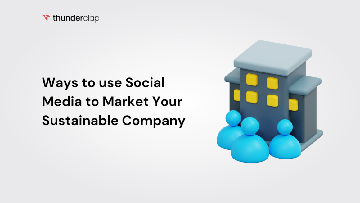 Ways to Use Social Media to Market Your Sustainable Company