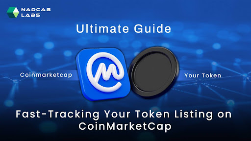 Ultimate Guide Fast-Tracking Your Token Listing on CoinMarketCap