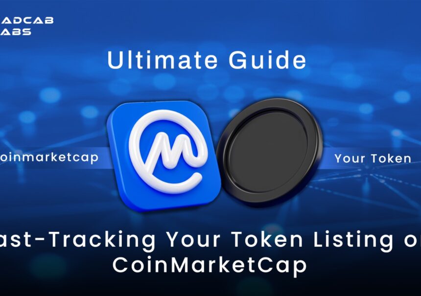 Guide For Navigating Fast Token Listing Process On CoinMarketCap Platform